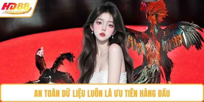 An toàn dữ liệu luôn là ưu tiên hàng đầu