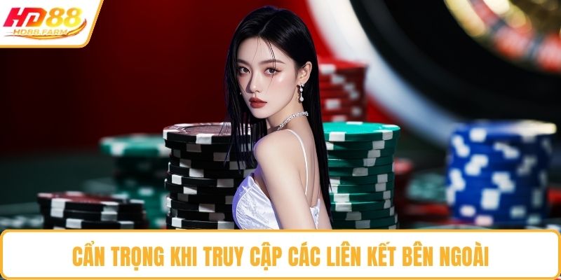 Cẩn trọng khi truy cập các liên kết bên ngoài