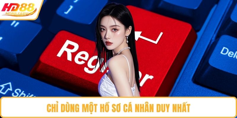 Chỉ dùng một hồ sơ cá nhân duy nhất