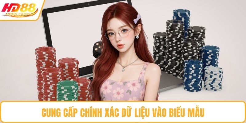Cung cấp chính xác dữ liệu vào biểu mẫu