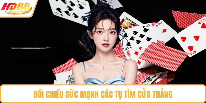 Đối chiếu sức mạnh các tụ tìm cửa thắng