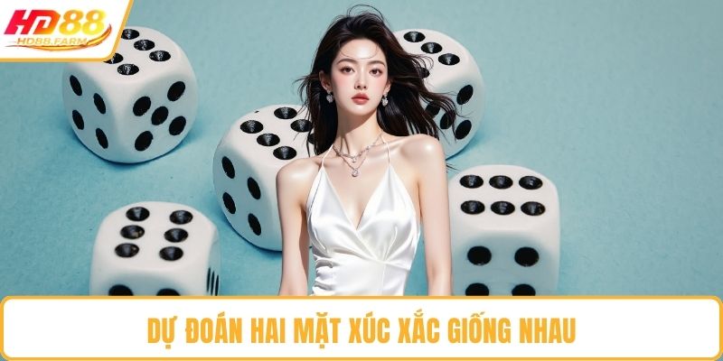 Dự đoán hai mặt xúc xắc giống nhau