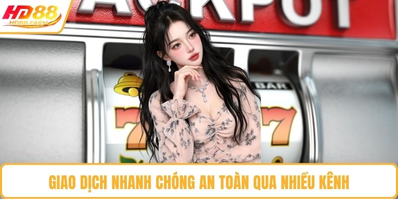 Giao dịch nhanh chóng an toàn qua nhiều kênh