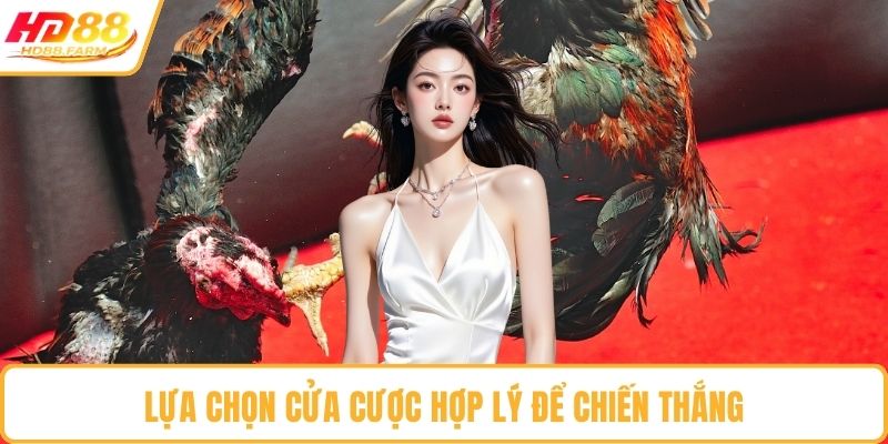 Lựa chọn cửa cược hợp lý để chiến thắng