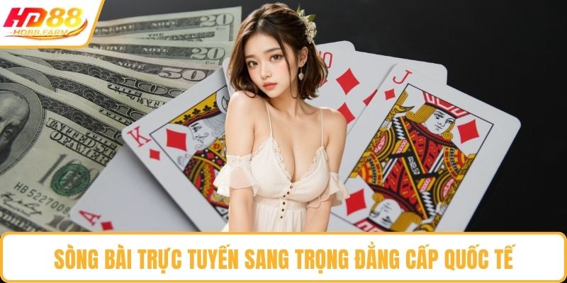 Sòng bài trực tuyến sang trọng đẳng cấp quốc tế