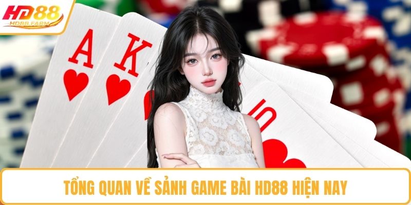 Tổng quan về sảnh game bài HD88 hiện nay