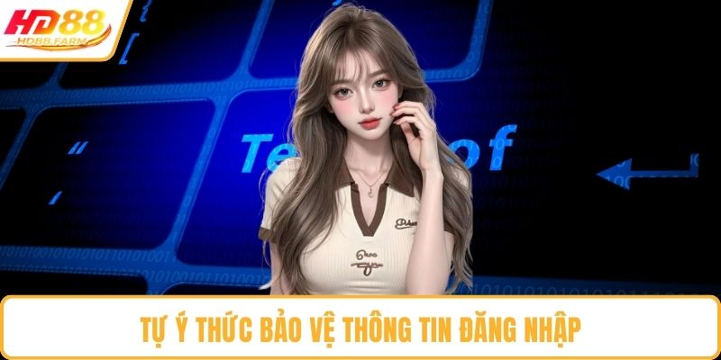Tự ý thức bảo vệ thông tin đăng nhập